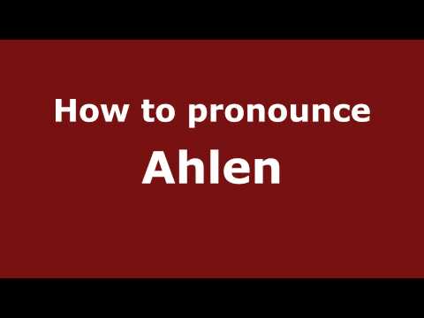 How to Pronounce Ahlen - PronounceNames.com