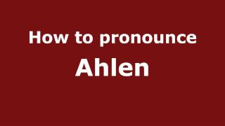 How to pronounce Ahlen