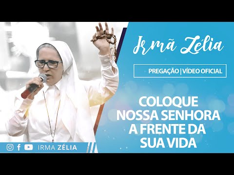 Sister Zélia - Put Our Lady first in your life