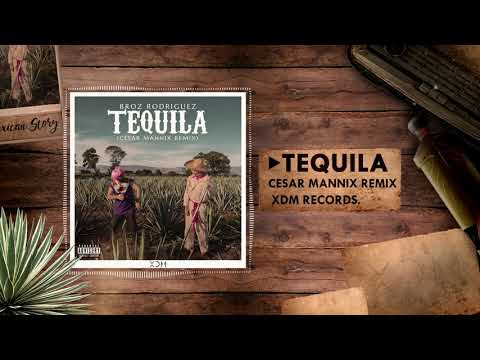 Broz Rodriguez - Tequila (Cesar Mannix Remix)