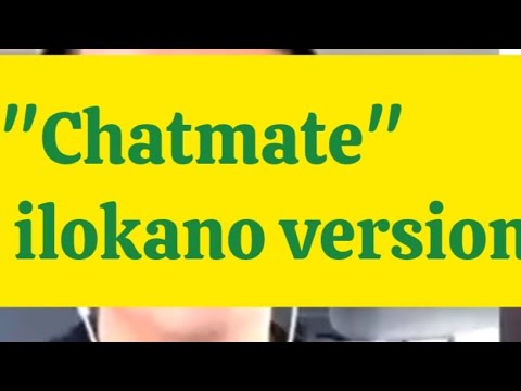 Chatmate ko/Ilokano Version