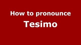 How to pronounce Tesimo