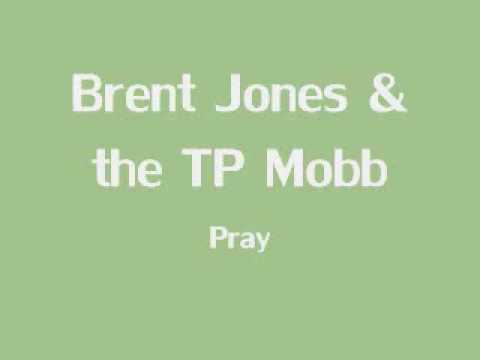 Brent Jones & T.P Mobb - Pray