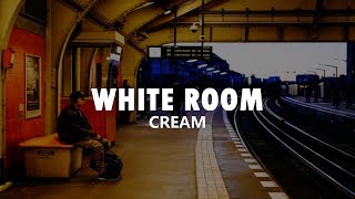 Cream - White Room / Lyrics