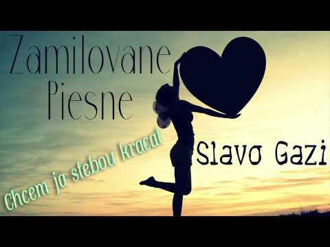 Zamilovane Piesne - Slavo Gazi - CHCEM JA STEBOU KRACAT