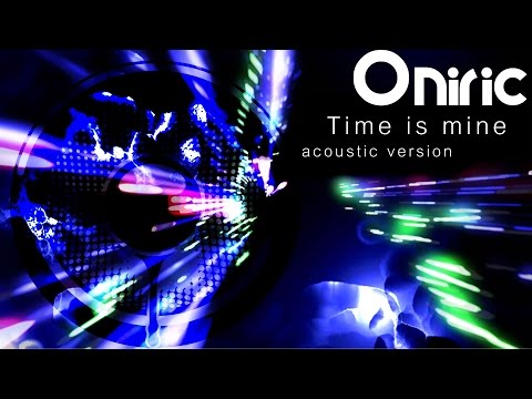 Oniric - Time is mine - acoustic version