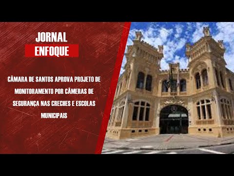 Câmara de Santos aprova projeto de monitoramento por câmeras de segurança