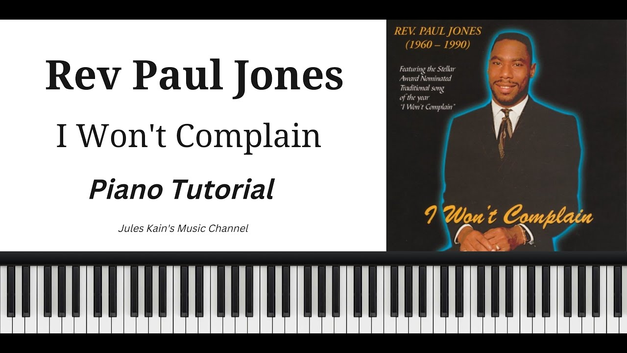 Rev Paul Jones - I Won't Complain - Easy Piano Tutorial - Gospel Sheet Music - Learn Gospel Piano