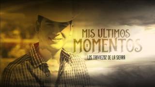 Mis Ultimos Momentos - Los Traviezoz de la Zierra #ArielCamachoParaSiempre