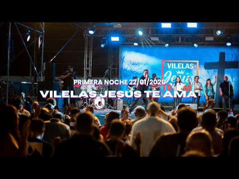 PRIMERA NOCHE -- VILELAS JESUS TE AMA