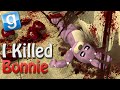 Garry's mod I KILLED BONNIE! (Gmod Sandbox w ...