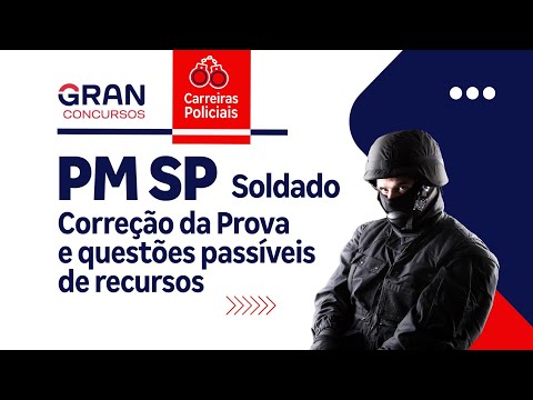 Concurso PM SP Soldado - Correção da Prova e questões passíveis de recursos
