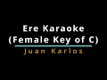 Ere Karaoke by Juan Karlos (Female Key of C)