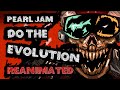 Pearl Jam - Do The Evolution - ReAnimated