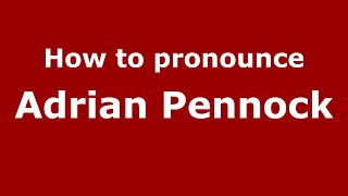 How to pronounce Adrian Pennock