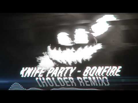 Knife Party - Bonfire (Holder's DnB Remix)