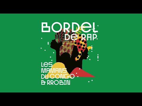 Les Mamans du Congo & RROBIN - Bordel de Rap (Official Audio)