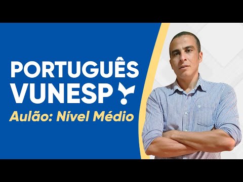 AULÃO VUNESP 2023 - PORTUGUÊS (Nível Médio)