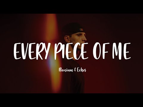 ILLENIUM, Echos - Every Piece Of Me (Lyrics)