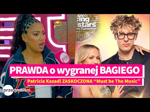 Patricia Kazadi ZASKOCZONA "Must be The Music". Wprost o wygranej BAGIEGO w "Tańcu z Gwiazdami"