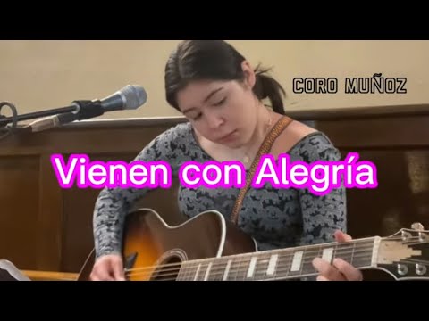 Vienen con alegría • Coro Muñoz • Letra y Acordes