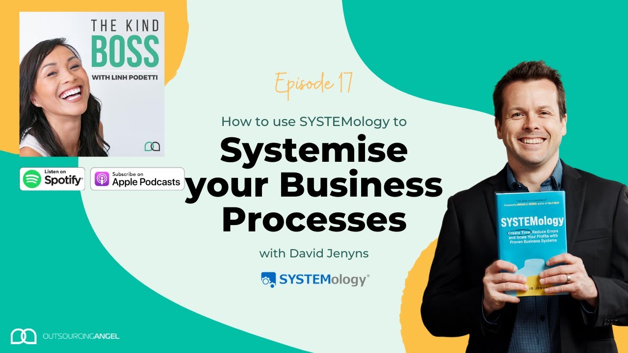 How to Systemise your Business using SYSTEMology with David Jenyns | The Kind Boss Podcast Ep#17