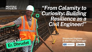 From Calamity to Curiosity: Building Resilience as a Civil Engineer I Story of Dhrudat Patel