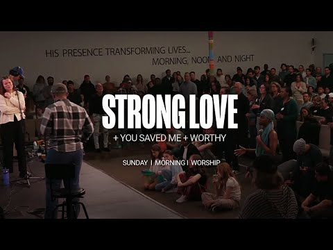 You Saved Me + Strong Love + Worthy - UPPERROOM