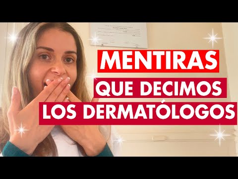 MENTIRAS que decimos los dermatólogos