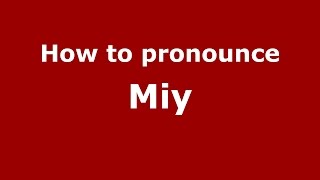 How to pronounce Miy