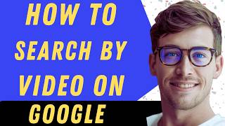 How To Search By Video On Google - Full Guide