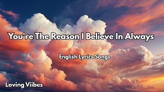 You're The Reason I Believe In Always 💋| English Romantic Love Song (Lyrics) | 2025