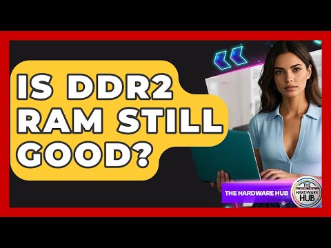 Is DDR2 RAM Still Good? - The Hardware Hub