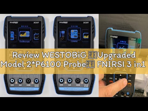 Review WESTOBiG 【Upgraded Model 2*P6100 Probe】 FNIRSI 3 in1 Oscilloscope/Multimeter/DDS Signal Gener