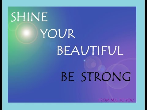 SHINE YOUR BEAUTIFUL BE STRONG