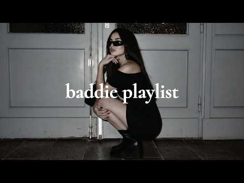 baddie playlist 🖤 main character energy