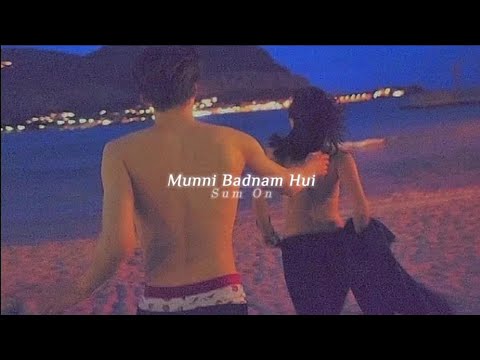 Munni Badnaam Hui ♪ (slowed + reverb)