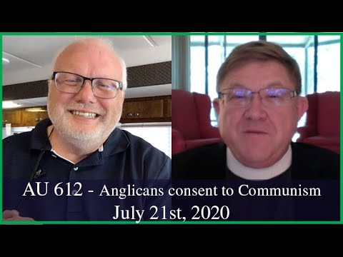 Anglican Unscripted 612 - Anglican Communion consents to Communism
