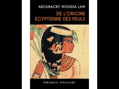 De l'origine égyptienne des Peuls d'Aboubacry Moussa Lam