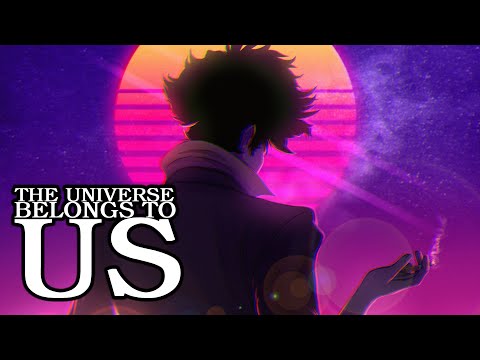 Unheard Sirens Inc. - The Universe Belongs to Us (Cowboy Bebop AMV)