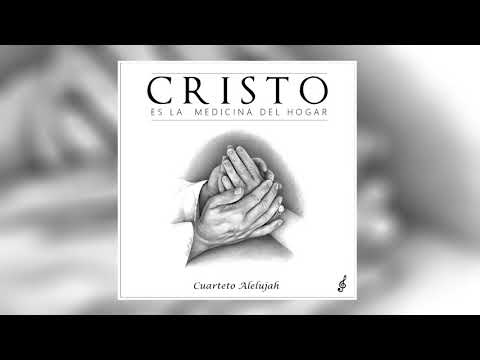 Cuarteto Alelujah - Cristo Es La Medicina