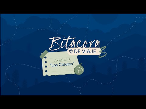 Bitácora de viaje 3 - CAP 7 - LOS CATUTOS