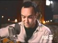 Dave Matthews AOL Sessions Save Me