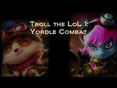 Troll the LoL 1: Yordle Combat
