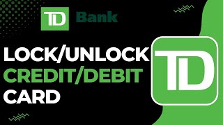 How to Lock/Unlock TD Bank Debit/Credit Card !