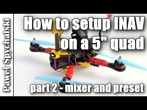 How to setup INAV on a 5" quad - mixer and preset