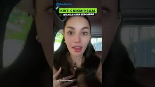 Kritik Pedas Nikita Mirzani soal Wanda Hara Bercadar, Menyentil Nagita hingga Shandy yang Sudah Haji