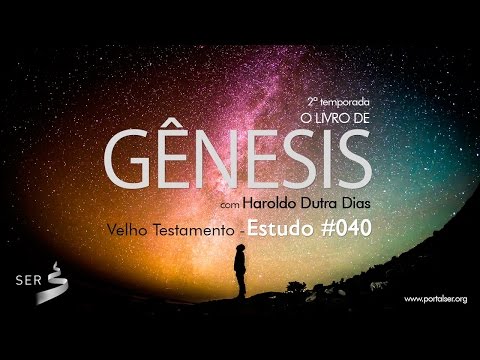 #040 - Estudo de Gênesis: Haroldo Dutra Dias
