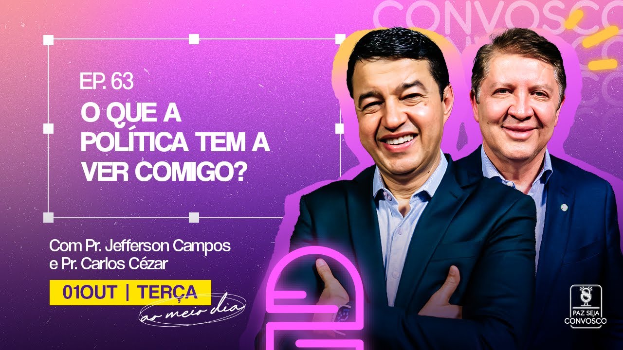 O que a Política tem a ver Comigo? - Paz Seja Convosco Podcast #63