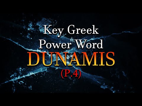 20 - Key Greek Power Word "DUNAMIS" P.4